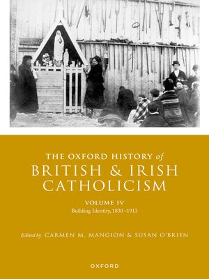 cover image of The Oxford History of British and Irish Catholicism, Volume IV